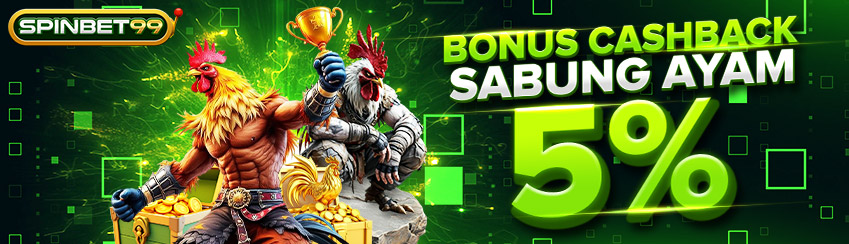 BONUS CASHBACK 5% SABUNG AYAM